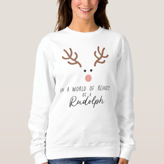 Sweatshirt Modern Reindeer Sweatshirt- Be a Rudolph (Devant)
