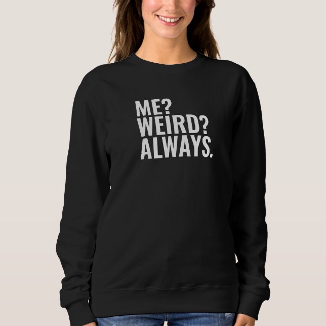Sweatshirt Moi? Bizarre ? Toujours. Introvertir des paroles d (Devant)