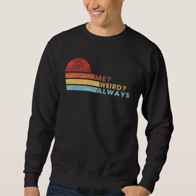 Sweatshirt Moi, Étrange, Toujours En Train De Dire Sarcasme P (Devant)