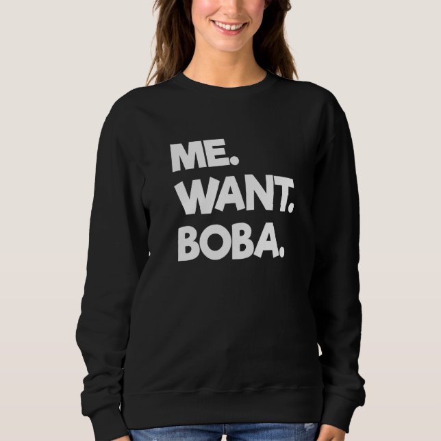 Sweatshirt Moi je veux Boba Bubble Tea Boire Tapioca Balls (Devant)