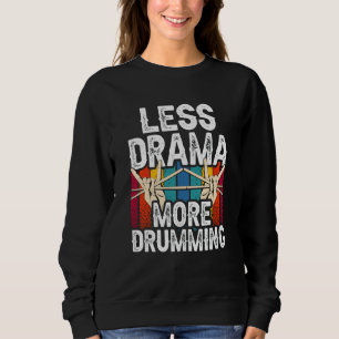 Sweatshirt Moins de Drame Plus de Batterie Tambour Batteur In