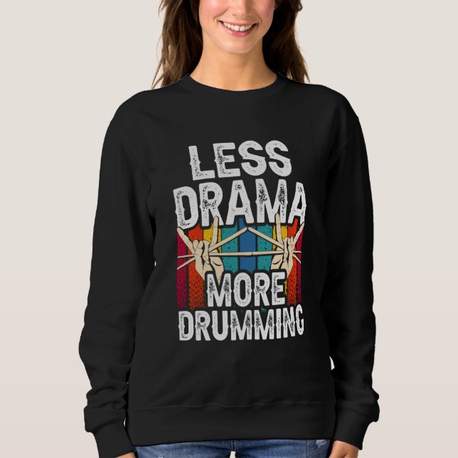 Sweatshirt Moins de Drame Plus de Batterie Tambour Batteur In (Devant)