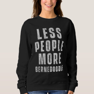 Sweatshirt Moins de gens Plus Bernedoodle Chien Bernedoodles