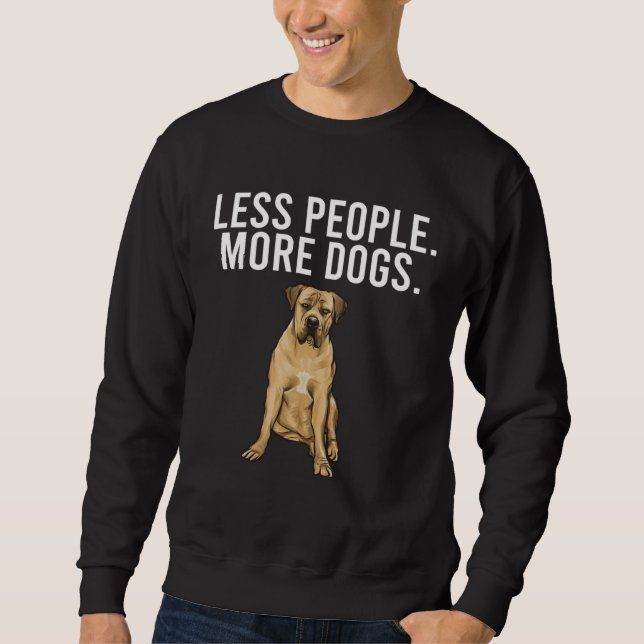 Sweatshirt Moins de gens plus de chiens Boerboel  Introverti (Devant)