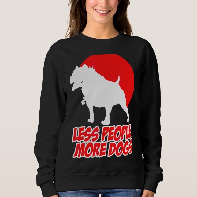 Sweatshirt Moins de gens Plus de Chiens Chien Sarcastique (Devant)