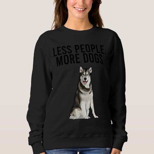 Sweatshirt Moins de gens plus de chiens Malamute d'Alaska Int (Devant)