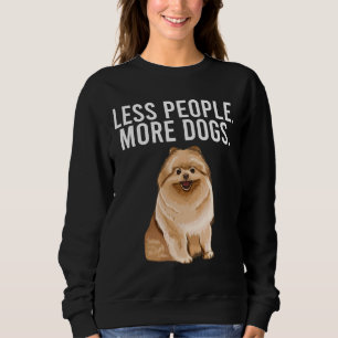 Sweatshirt Moins de gens Plus de chiens Pomeranian Funny Intr