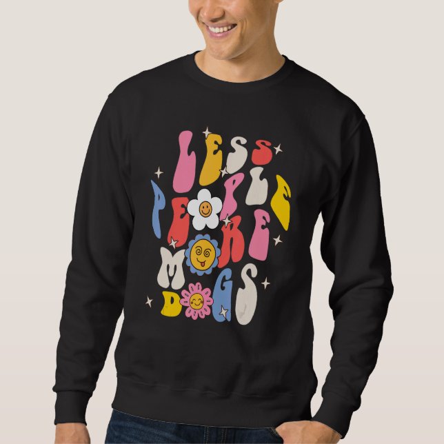 Sweatshirt Moins de gens plus de chiens Rétro Groovy Chien Ma (Devant)