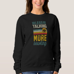 Sweatshirt Moins de Parler Plus de Bowling Rétro Style Vintag