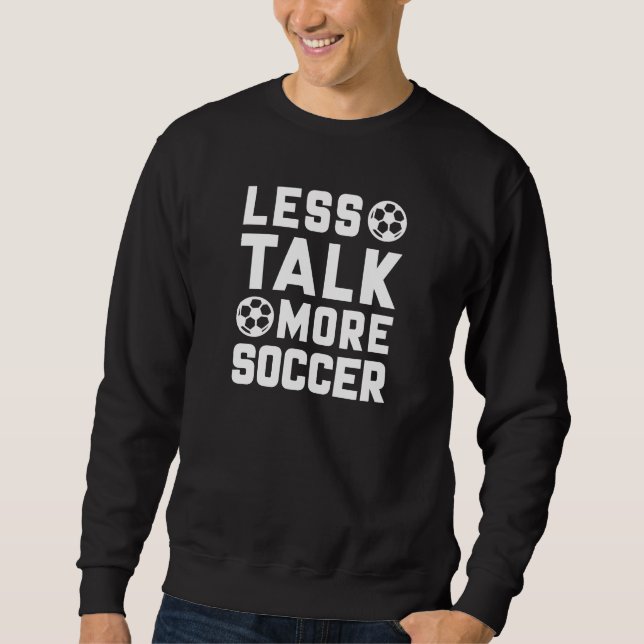 Sweatshirt Moins de parler plus de soccer (Devant)
