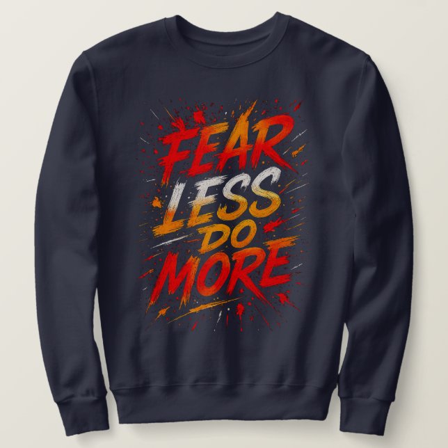 Sweatshirt Moins de Peur, Plus d'Action Tee (Design devant)