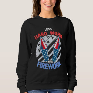 Sweatshirt Moins de travail dur Plus de feux 4 juillet Quatri