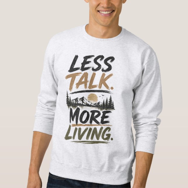 Sweatshirt Moins parler, plus vivre | Citation de montagne (Devant)