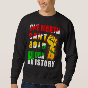 Sweatshirt Mois de l'histoire des Noirs Un mois ne peut pas t