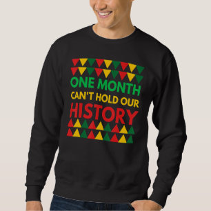 Sweatshirt Mois De L'Histoire Noire Un Mois Ne Peut Pas Tenir