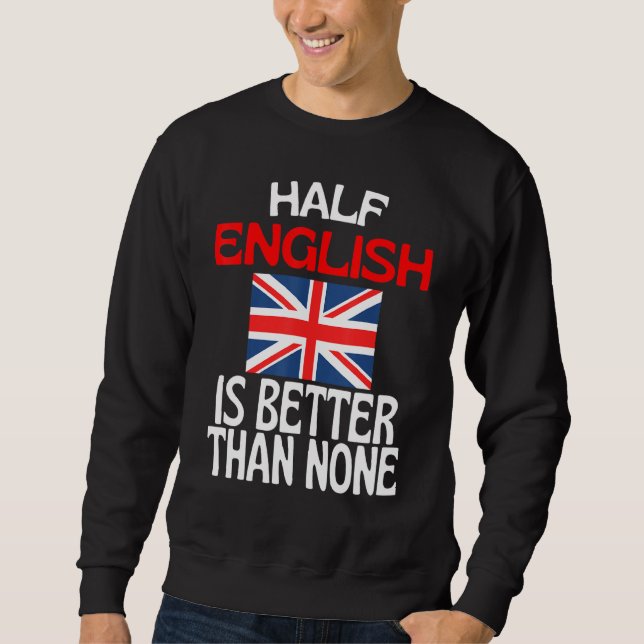 Sweatshirt Moitié Anglais vaut mieux qu'aucune Angleterre Cit (Devant)