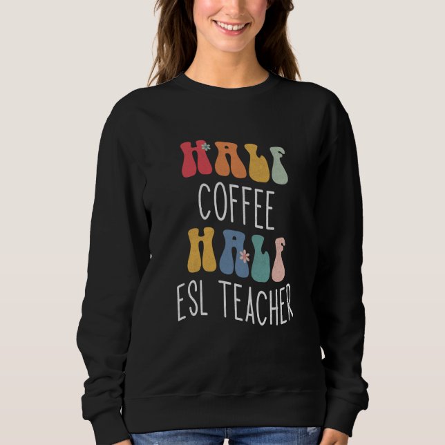 Sweatshirt Moitié Café Moitié Enseignant D'anglais Groovy Ins (Devant)
