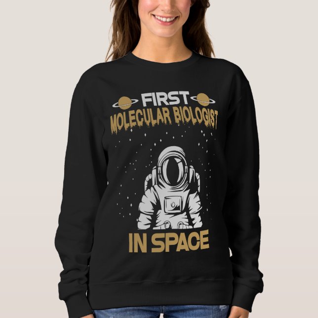 Sweatshirt Molecular Biologist In Space (Devant)