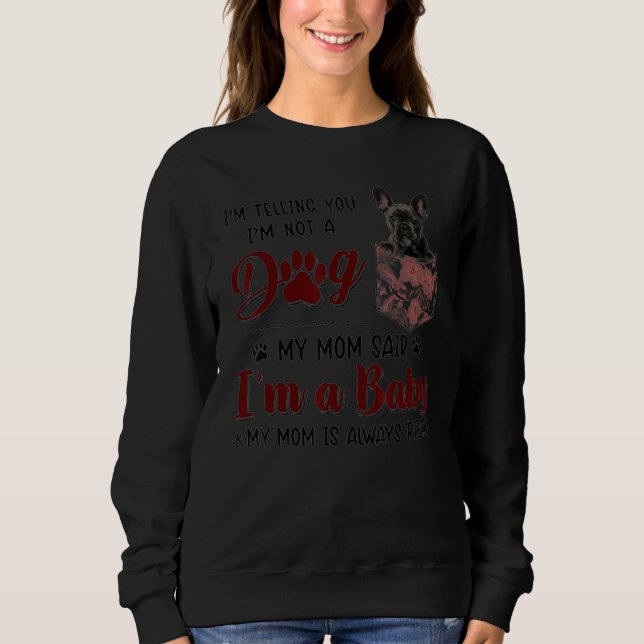 Sweatshirt Mom Is Always Right Floral French Bulldog Dog Pock (Devant)