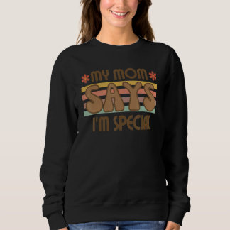 Sweatshirt Mom Say I'm Special Retro Groovy Funny Saying