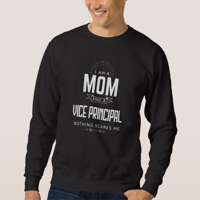 Sweatshirt Mom Vice Principal Nothing Scares Me Mother's Day  (Devant)