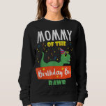 Sweatshirt Mommy of the Birthday Boy Dinosaur Raptor Funny<br><div class="desc">Mommy of the Birthday Boy Dinosaur Raptor Funny</div>