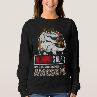 Sweatshirt Mommysaurus Comme Une Maman Normale, Mais Plus Fan