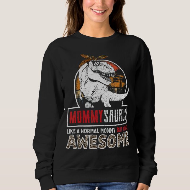 Sweatshirt Mommysaurus Comme Une Maman Normale, Mais Plus Fan (Devant)