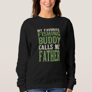 Sweatshirt Mon ami favori Pêche Papa Pêcheur Pêcheur Daddy Ho