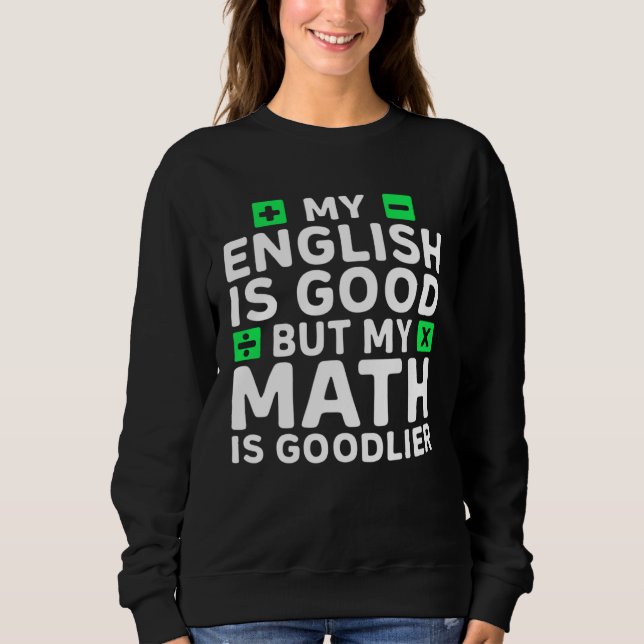 Sweatshirt Mon anglais est bon mais les maths c'est mieux  Pr (Devant)