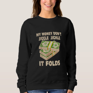 Sweatshirt Mon argent ne se mêle pas de Jiggle il se plie