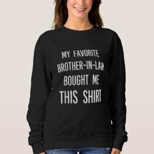 Sweatshirt Mon beau-frère préféré m'a acheté cette chemise Fu