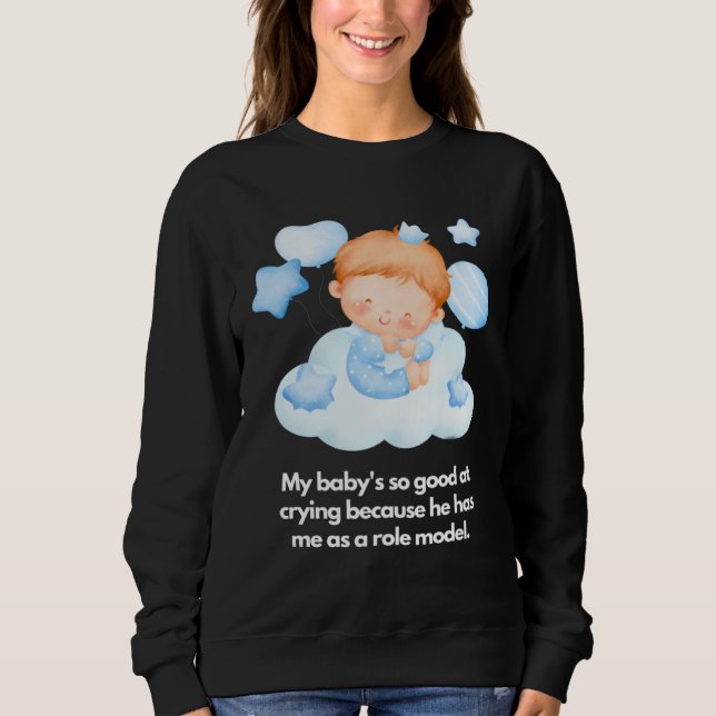 Sweatshirt Mon bébé est doué pour pleurer je suis le modèle (Devant)