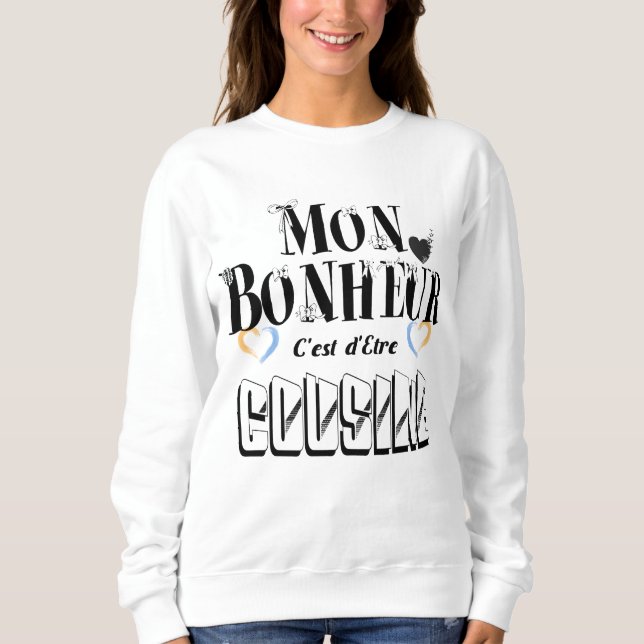 Sweatshirt Mon Bonheur C'est d'Etre Cousine (Devant)