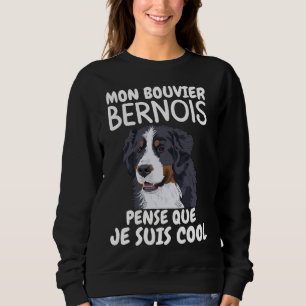 Sweatshirt Mon bouvier bernois pense que je suis cool 1