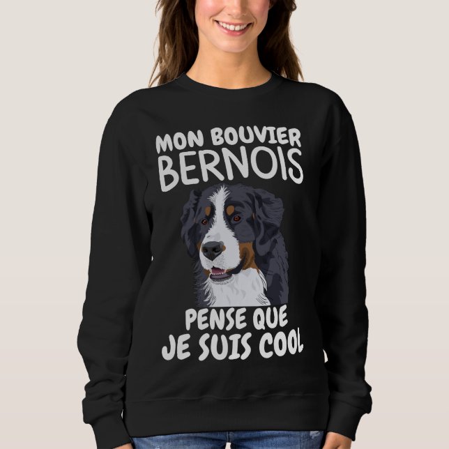 Sweatshirt Mon bouvier bernois pense que je suis cool 1 (Devant)