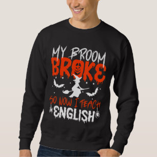 Sweatshirt Mon Broom S'Est Écrasé Alors Maintenant J'Enseigne