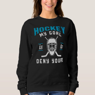 Sweatshirt Mon But Est De Refuser Votre Hockey