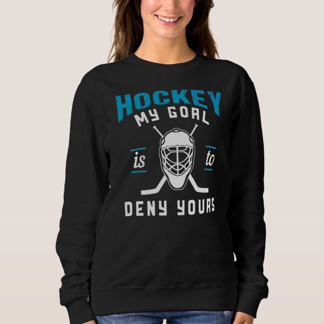 Sweatshirt Mon But Est De Refuser Votre Hockey (Devant)