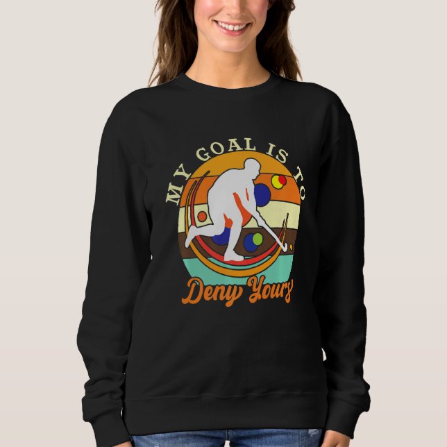 Sweatshirt Mon But Est De Refuser Votre Hockey De Champ (Devant)