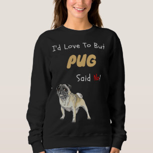 Sweatshirt Mon Carlin dit non mignon cadeau chien classique T