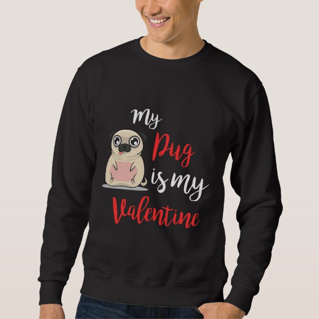 Sweatshirt Mon Carlin est My Valentine Day 2019 Dog T-Shirt E (Devant)