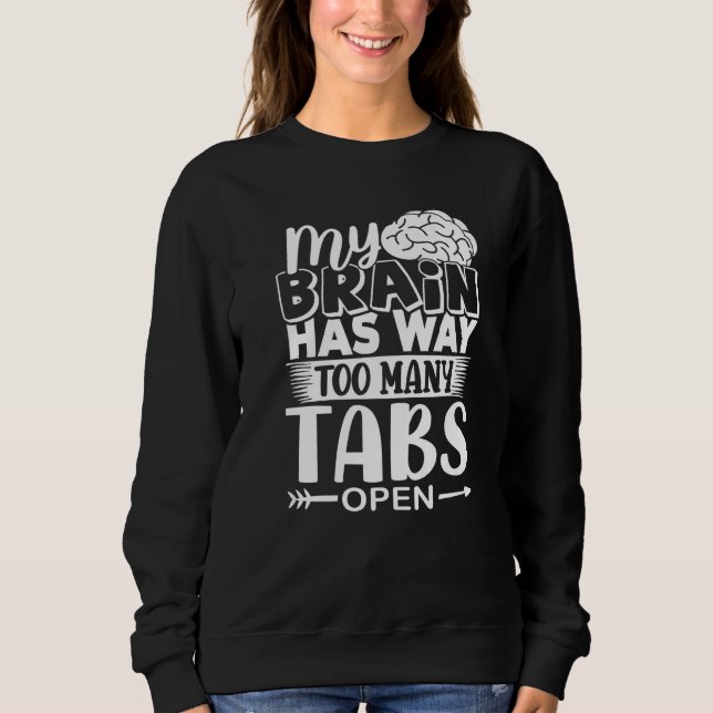 Sweatshirt Mon Cerveau A Beaucoup Trop De Onglets Ouverts (Devant)