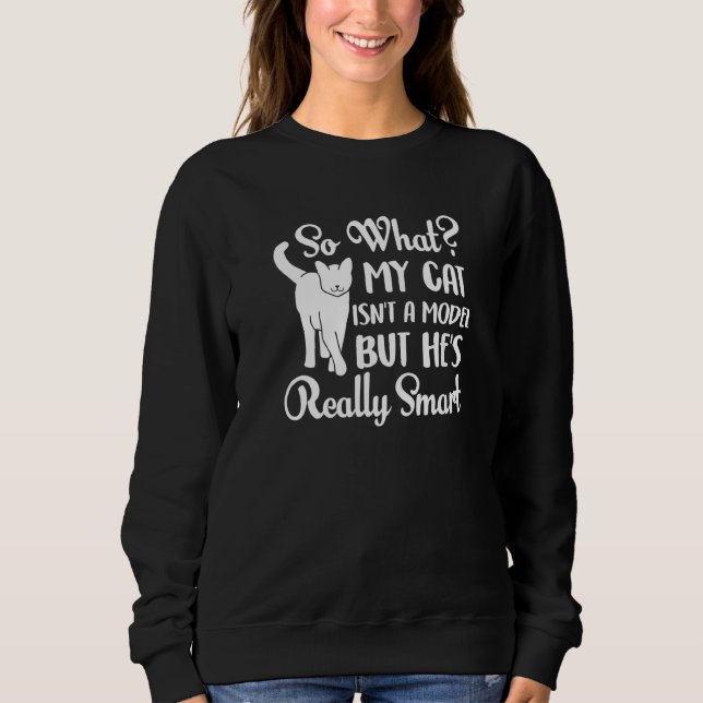 Sweatshirt Mon chat n'est pas un mannequin mais c'est un anim (Devant)