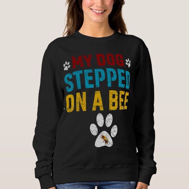Sweatshirt Mon Chien A Marché Sur Une Abeille 1 (Devant)