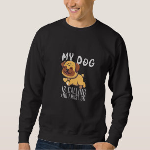 Sweatshirt Mon Chien Appelle Et Je Dois Aller Carlin Papa Pug