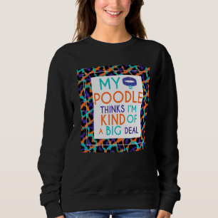 Sweatshirt Mon chien de caniche pense que je suis un gros pro