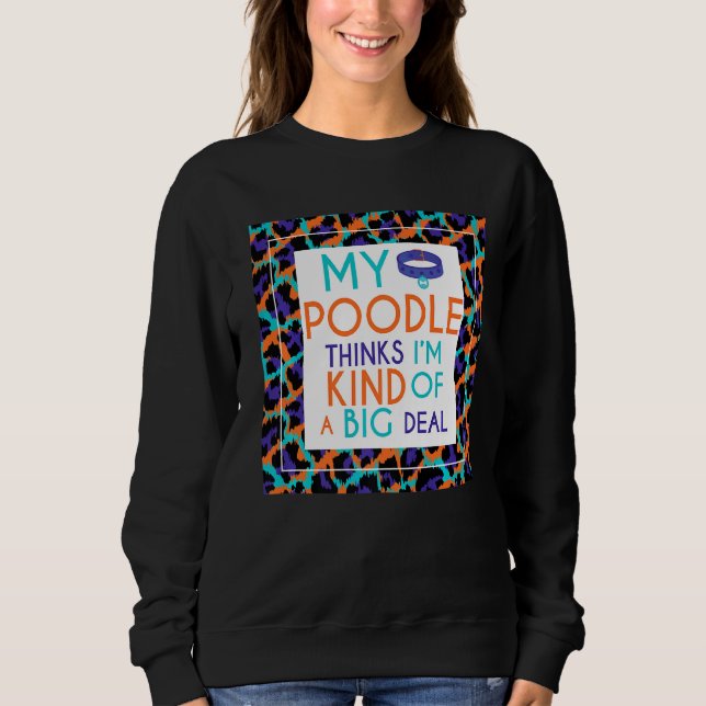 Sweatshirt Mon chien de caniche pense que je suis un gros pro (Devant)