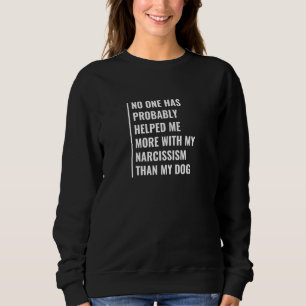 Sweatshirt Mon Chien M'A Aidé À Lutter Contre Le Narcissisme
