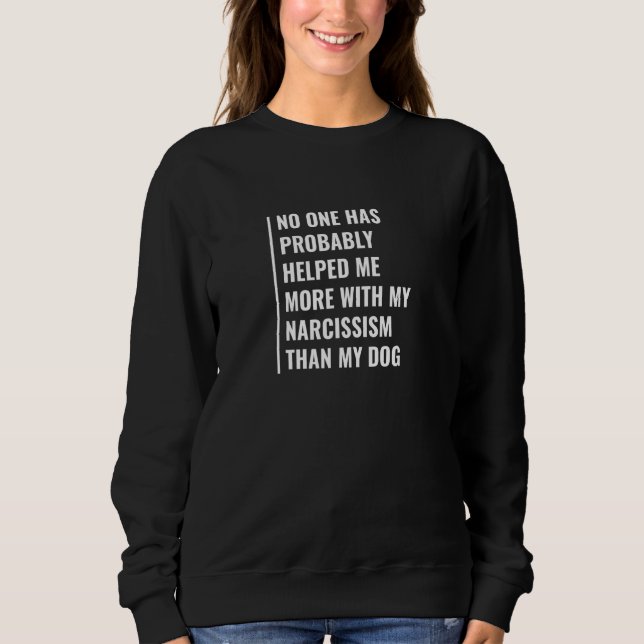 Sweatshirt Mon Chien M'A Aidé À Lutter Contre Le Narcissisme  (Devant)